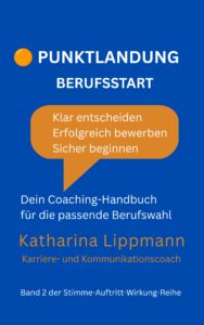 Punktlandung BerufsstartKlar entscheiden Erfolgreich bewerben Sicher beginnen Coaching-Handbuch für die passende Berufswahl